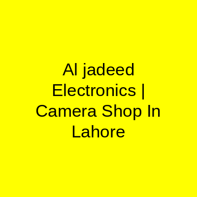 Al Jadeed Electronics Nisbat Road Lahore