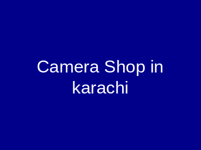 Camera Shop In Karachi Panorama Karachi