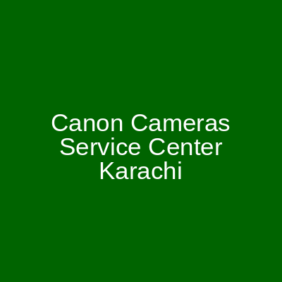 Canon Cameras Service Center Amma Towers Karachi