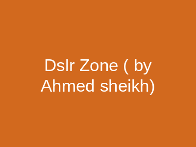 DSLR Zone Chamberlain Road Lahore