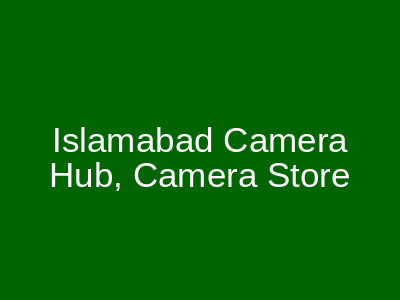 Islamabad Camera Hub Satellite Town Islamabad