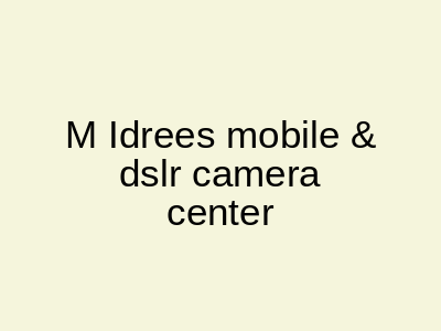 M. Idrees Mobile & DSLR Camera Center Pipal Mandi Peshawar