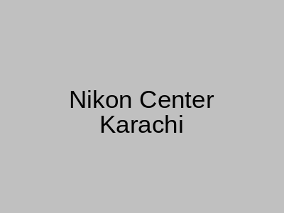 Nikon Center Karachi Main Shahrah-e-Faisal Road