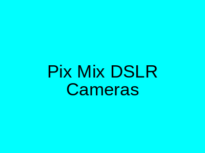 Pix Mix DSLR Cameras Saddar Karachi