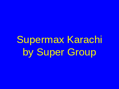 Supermax Karachi Main Shahrah-e-Faisal Road Karachi