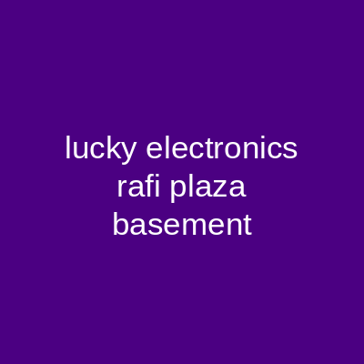 Lucky Electronics Rafi Plaza Lahore